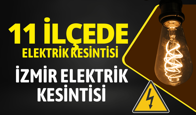 İzmir elektrik kesintisi... 29 Mart Pazar hangi ilçelerde elektrikler kesilecek?
