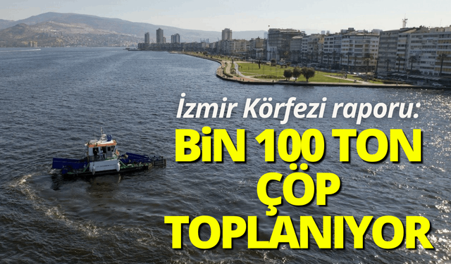 İzmir Körfezi'nden yıllık bin 100 ton çöp toplanıyor