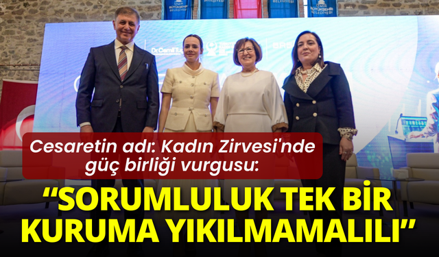 Cesaretin adı: Kadın Zirvesi'nde güç birliği vurgusu: Sorumluluk tek bir kuruma yıkılmamalı