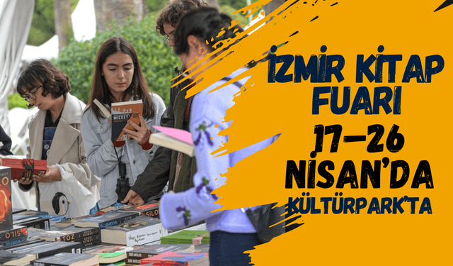 İzmir Kitap Fuarı 17–26 Nisan’da Kültürpark’ta