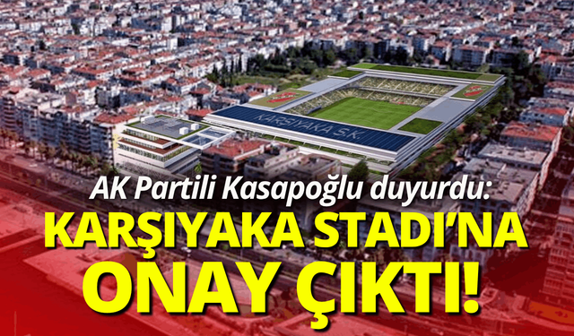 AK Partili Kasapoğlu duyurdu: Karşıyaka Stadı için protokol imzalandı!