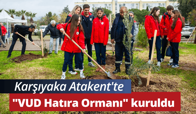 Karşıyaka Atakent'te "VUD Hatıra Ormanı" kuruldu