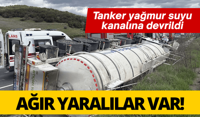 Tanker yağmur suyu kanalına devrildi: Ağır yaralılar var!