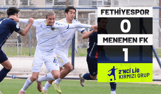 Fethiyespor: 0 – Menemen Futbol Kulübü: 1