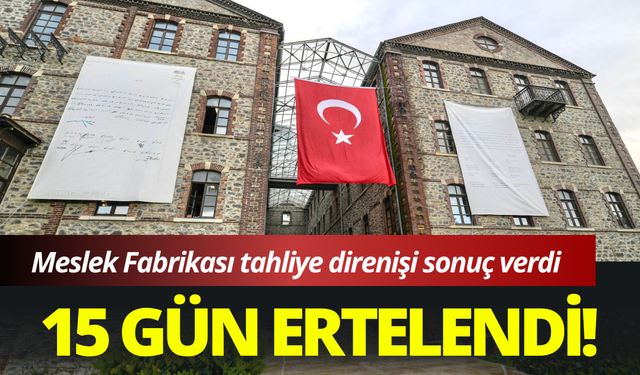 İzmir Meslek Fabrikası tahliyesi ertelendi!