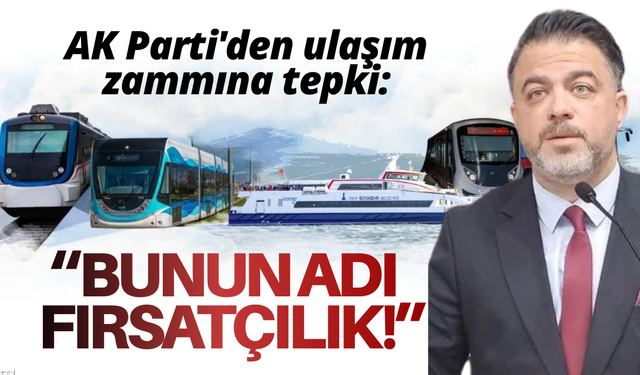 AK Parti'den ulaşım zammına tepki: Bunun adı fırsatçılık!