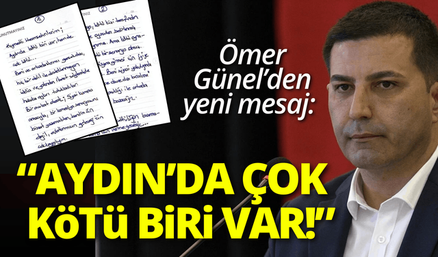 Tutuklanan Ömer Günel'den yeni mesaj: Aydın çok kötü biri var!