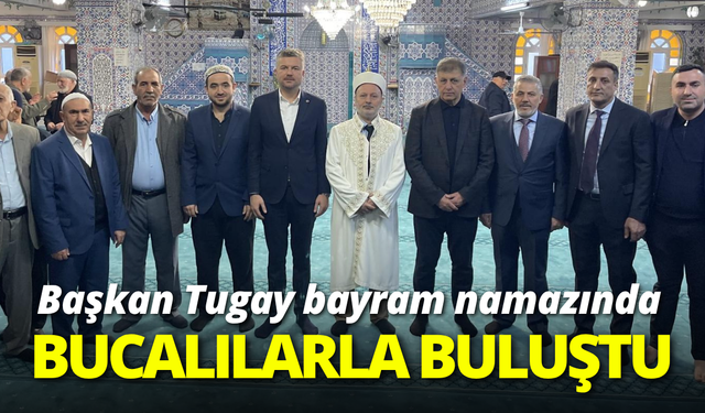 Başkan Tugay bayram namazında Bucalılarla buluştu