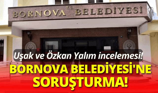 Bornova Belediyesi'ne 'Uşak' soruşturması!