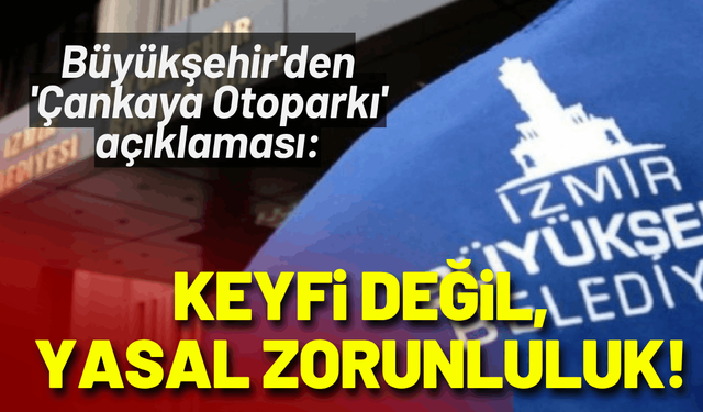 Büyükşehir'den 'Çankaya Otoparkı' açıklaması: Keyfi değil, yasal zorunluluk!