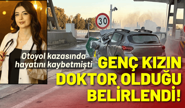 Otoyol kazasında hayatını kaybeden genç kız doktormuş