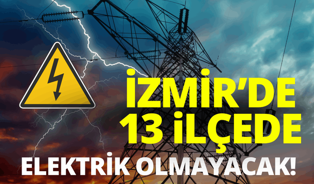 İzmir'de 8 saatlik elektrik kesintisi... Hangi ilçelerde elektrikler kesilecek?