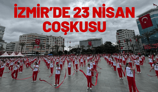 İzmir’de 23 Nisan coşkusu
