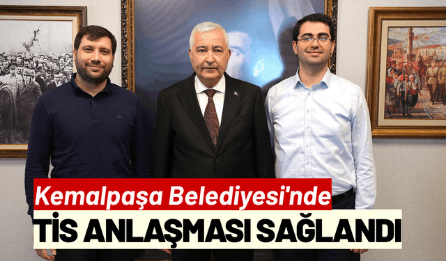 Kemalpaşa Belediyesi'nde TİS anlaşması sağlandı