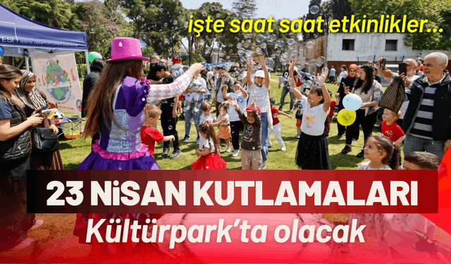 23 Nisan’da kutlamaları Kültürpark olacak