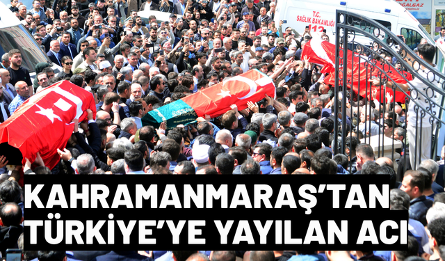 Kahramanmaraş’ta yaşamını yitirenler toprağa verildi