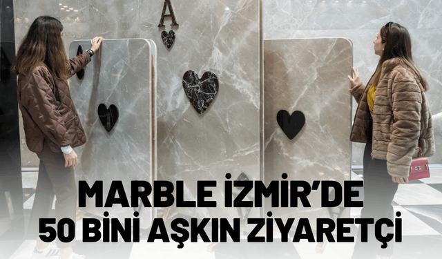 Marble İzmir’i, 50 bini aşkın kişi ziyaret etti