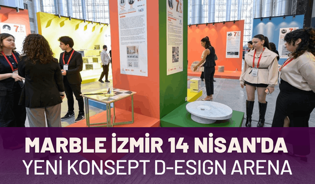 Marble İzmir 14 Nisan'da: Yeni konsept D-ESIGN Arena