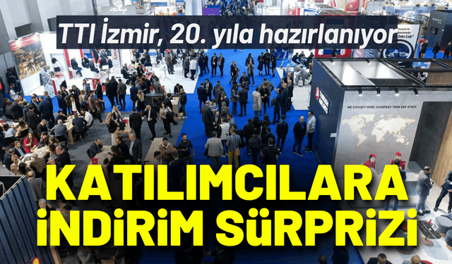 TTI İzmir, 20. yıla hazırlanıyor: Katılımcılara indirim sürprizi
