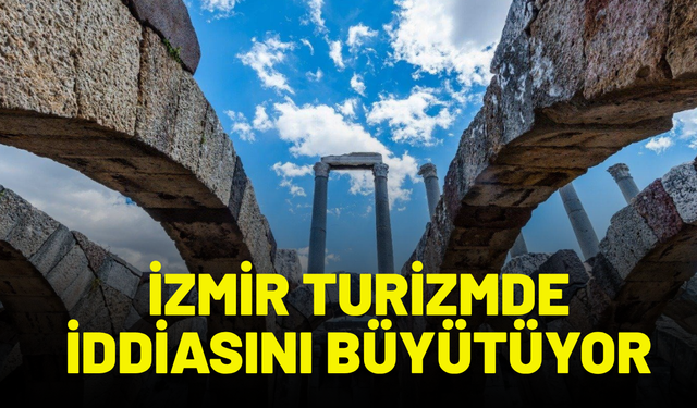 İzmir turizmde iddiasını büyütüyor