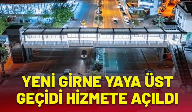 Yeni Girne Yaya Üst Geçidi hizmete açıldı