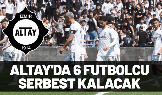 Altay'da 6 futbolcu serbest kalacak