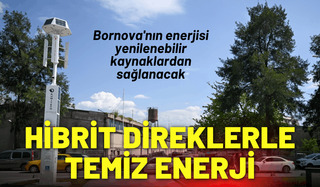 Bornova'nın enerjisi yenilenebilir kaynaklardan sağlanacak