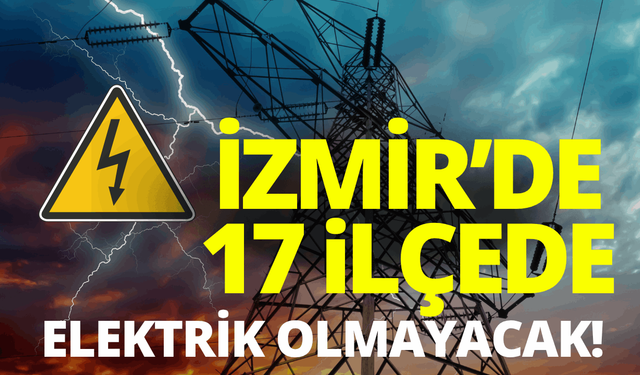 İzmir'de elektrik kesintisi... Hangi ilçelerde elektrikler kesilecek?