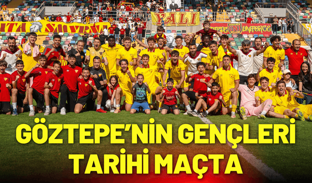 Göztepe’nin gençleri Avrupa için tarihi maçta
