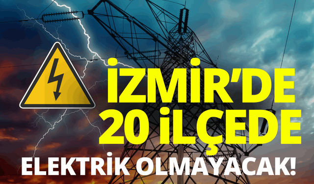 İzmir'de elektrik kesintisi... Hangi ilçelerde elektrikler kesilecek?