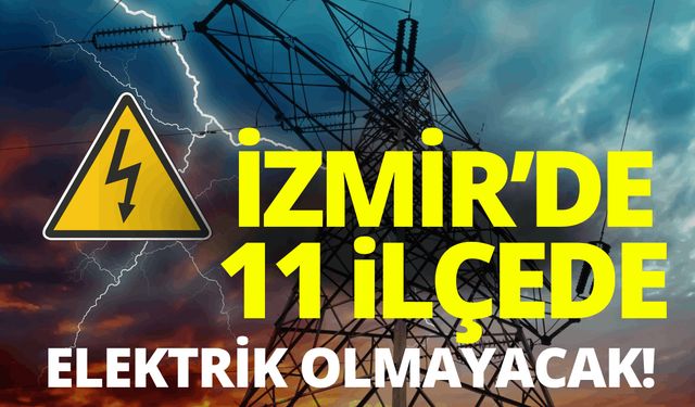 İzmir'de elektrik kesintisi... Hangi ilçelerde elektrikler kesilecek?