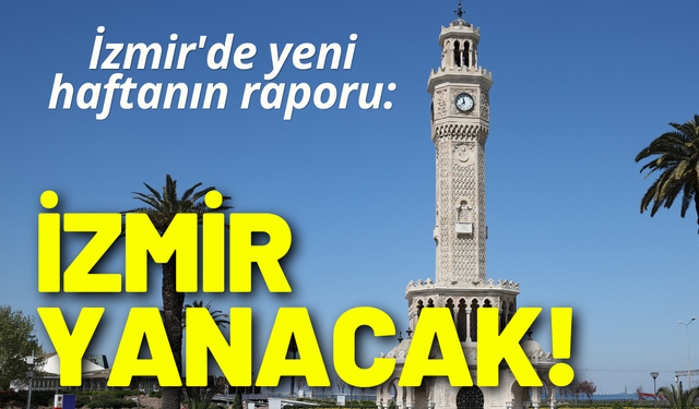 İzmir bu hafta yanacak! Yağmurun ardından yaz sıcakları...
