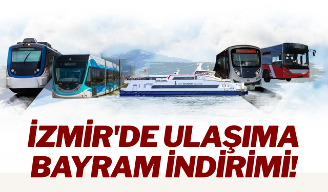 İzmir'de ulaşıma bayram indirimi!