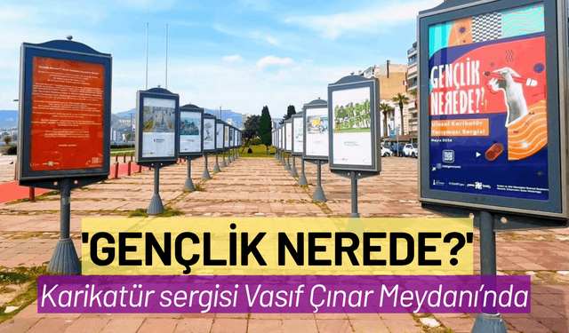 'Gençlik Nerede?' karikatür sergisi Vasıf Çınar Meydanı’nda