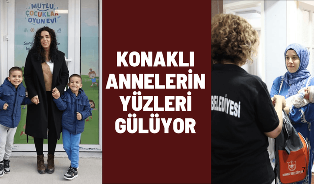 Konaklı annelerin yüzleri gülüyor