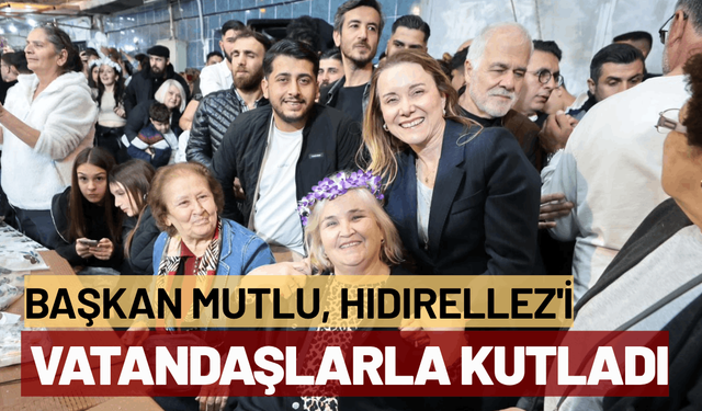Başkan Mutlu, Hıdırellez'i vatandaşlarla kutladı