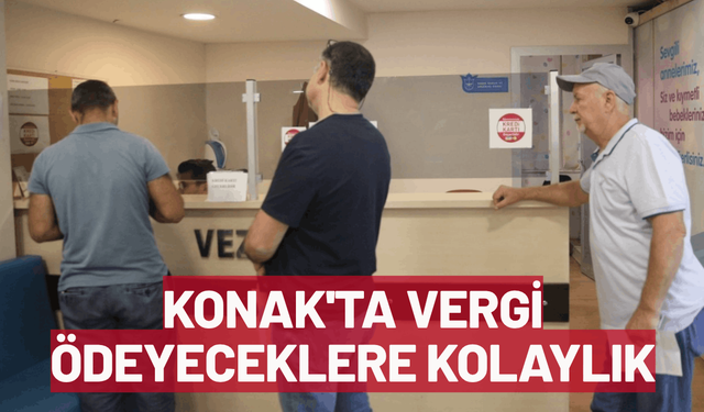Konak'ta vergi ödeyeceklere büyük kolaylık