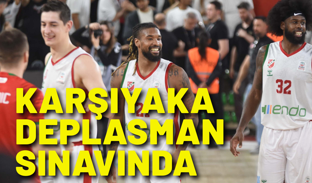 Karşıyaka deplasman sınavında