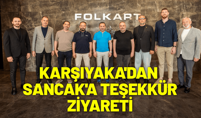 Karşıyaka'dan Sancak'a teşekkür ziyareti
