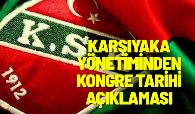 Karşıyaka yönetiminden kongre tarihi açıklaması