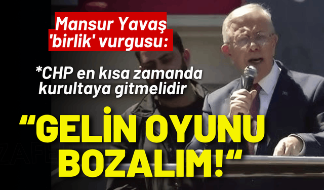 Mansur Yavaş'tan 'birlik' vurgusu: Gelin oyunu bozalım!