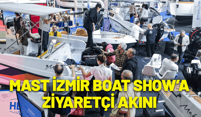 MAST İzmir Boat Show’a ziyaretçi akını sürüyor