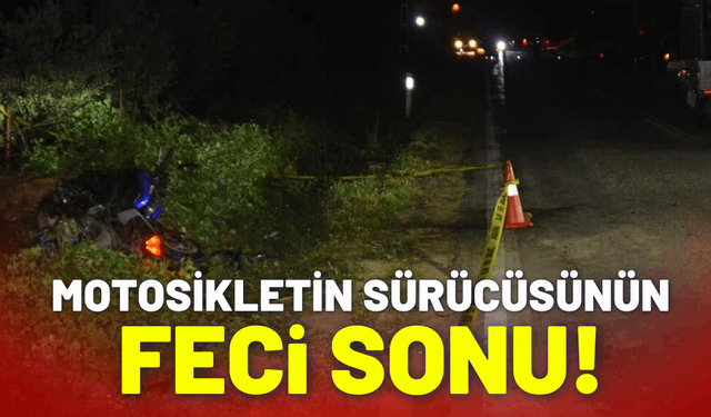 Motosikletin sürücüsünün feci sonu!