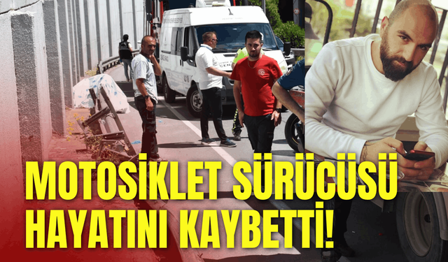 Motosikletin sürücüsü bariyerlere çarptı, hayatını kaybetti!