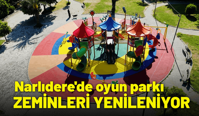 Narlıdere'de oyun parkı zeminleri yenileniyor