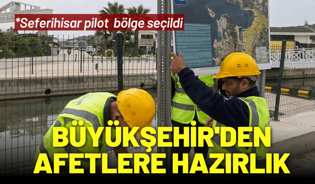 Büyükşehir'den afetlere hazırlık: Seferihisar pilot bölge seçildi