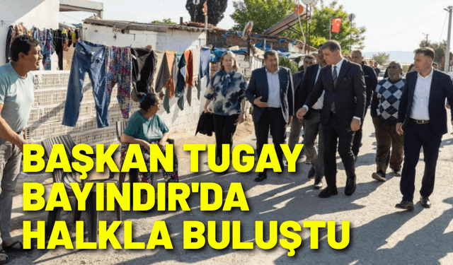 Başkan Tugay Bayındır'da halkla buluştu