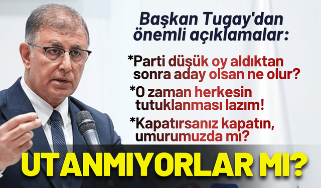Başkan Tugay'dan önemli açıklamalar: Bizim için önemli olan Türkiye!