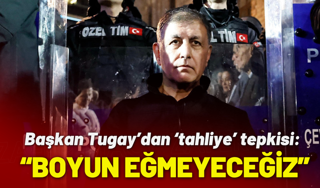 Baskan Tugay"dan "Tahliye' tepkisi: Boyun eğmeyeceğiz