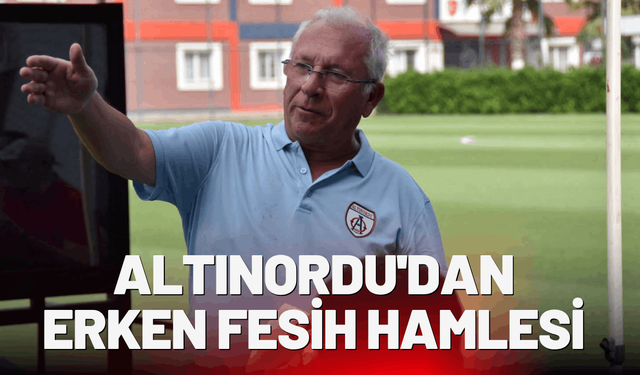 Altınordu'dan erken fesih hamlesi